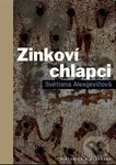 Zinkoví chlapci - Svetlana Alexijevič