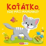 Koťátko, kde máš maminku? (Pískací kniha)