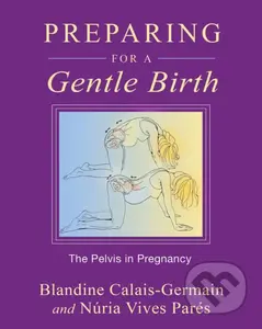 Preparing for a Gentle Birth (The Pelvis in Pregnancy) - kniha z kategorie Vztahy a rodina