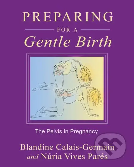 Preparing for a Gentle Birth (The Pelvis in Pregnancy) - kniha z kategorie Vztahy a rodina
