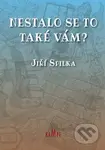 Nestalo se to také vám? - Jiří Spilka, Lucie Jiříková (Ilustrátor) - kniha z kategorie Beletrie