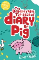 The Unbelievable Top Secret Diary of Pig - Emer Stamp - kniha z kategorie Beletrie pro děti