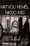 Mrtvou neměl nikdo rád - Eva Tvrdá