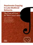 Passionate Copying in Late Medieval Bohemia The Case of Crux de Telcz (1434-1504) - kniha z kategorie Historie