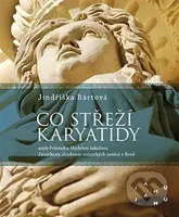 Co střeží karyatidy - Jindřiška Bártová - kniha z kategorie Hudba