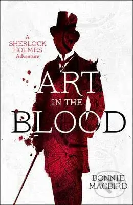 Art In The Blood (A Sherlock Holmes Adventure) - Bonnie MacBird - kniha z kategorie Detektivky