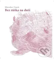 Bez rúška na duši - Miroslav Daniš - kniha z kategorie Poezie