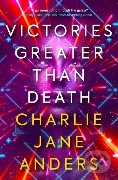 Victories Greater Than Death - Charlie Jane Anders - kniha z kategorie Beletrie pro děti