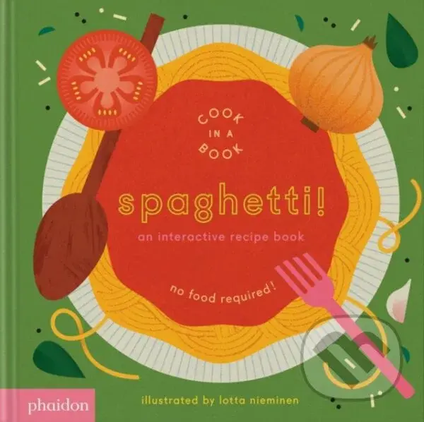 Spaghetti! (An Interactive Recipe Book) - Lotta Nieminen