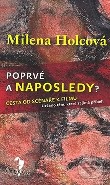 Poprvé a naposledy? (Cesta od scénáře k filmu) - Milena Holcová - kniha z kategorie Životopisy