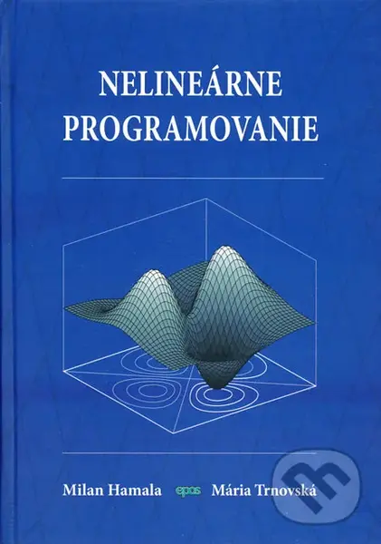 Nelineárne programovanie (Teória a algoritmy) - Milan Hamala, Mária Trnovská