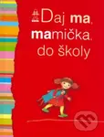 Daj ma, mamička, do školy - Kolektív autorov - kniha z kategorie 1. stupeň