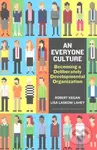 An Everyone Culture (Becoming a Deliberately Developmental Organization) - Robert Kegan a kol.