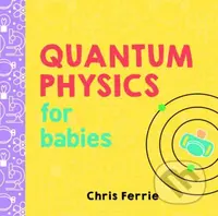 Quantum Physics for Babies - Chris Ferrie - kniha z kategorie Pro děti