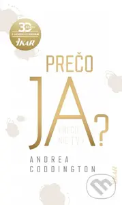 Prečo ja? (Prečo nie ty?) - Andrea Coddington
