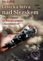 Letecká bitva nad Slezskem 7. 8. 1944. (Zkáza letounů 15. letecké armády v souvislostech) - kniha z kategorie Vojenství