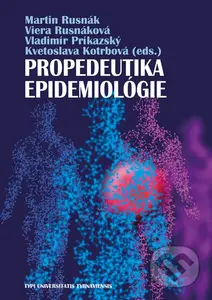 Propedeutika epidemiológie - Martin Rusnák, Viera Rusnáková, Vladimír Príkazský, Kvetoslava Kotrbová (Editor) - kniha z kategorie Imunologie,…