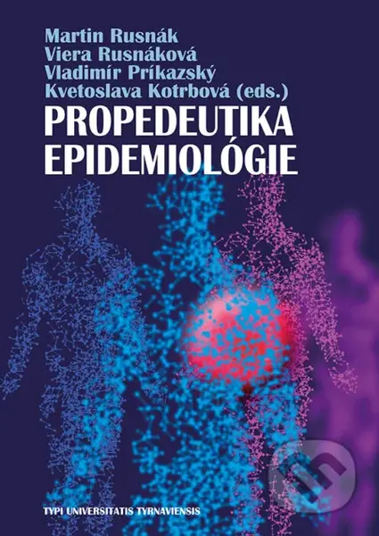 Propedeutika epidemiológie - Martin Rusnák, Viera Rusnáková, Vladimír Príkazský, Kvetoslava Kotrbová (Editor) - kniha z kategorie Imunologie,…