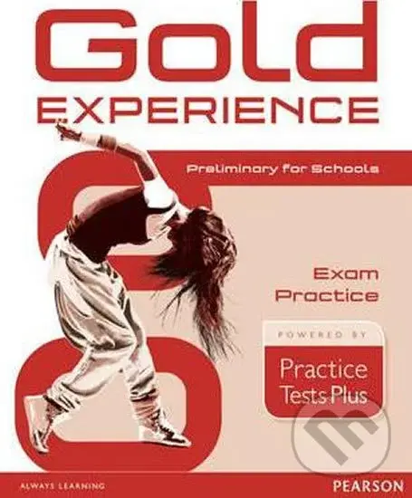 Gold Experience: Practice Test Plus Preliminary for Schools Exam Practice,Gold Experience: Practice Test Plus Preliminary for Schools Exam Practice - 
