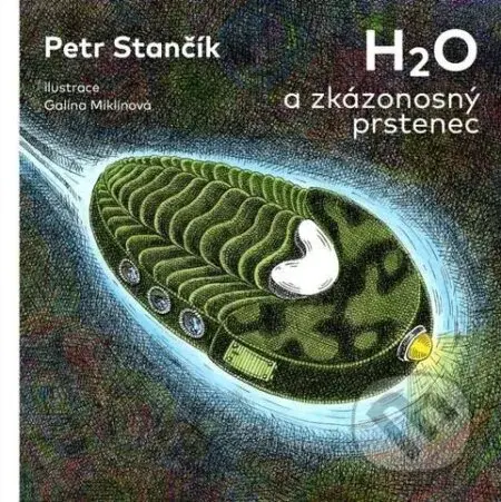H2O a zkázonosný prstenec - Petr Stančík, Galina Miklínová (Ilustrátor) - kniha z kategorie Pro děti