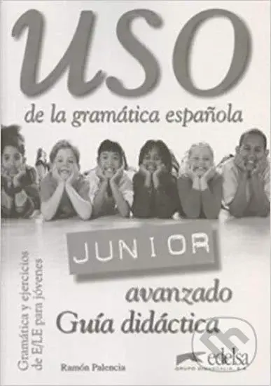 Uso de la gramática espaňola Junior avanzado - Guía didáctica - Ramón Palencia