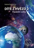 Dítě z hvězd 2: Paralelní světy - Katherine Koting - kniha z kategorie Astrologie