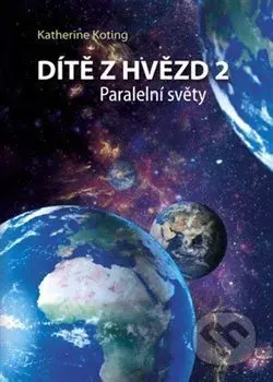 Dítě z hvězd 2: Paralelní světy - Katherine Koting - kniha z kategorie Astrologie