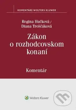 Zákon o rozhodcovskom konaní (komentár) - Regina Hučková, Diana Treščáková - kniha z kategorie Vysoké školy