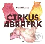 Cirkus Abrafrk - Daniil Charms - kniha z kategorie Pohádky