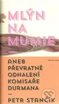 Mlýn na mumie (aneb převratné odhalení komisaře Durmana) - kniha z kategorie Detektivky, thrillery a horory