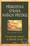 Přirozená strava našich předků (Pro pevné zdraví a dlouhý život) - kniha z kategorie Diety a zdravá výživa