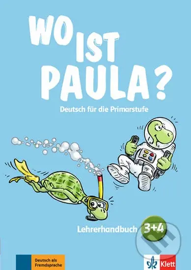 Wo ist Paula? 3 + 4 – Lehrerhandbuch
