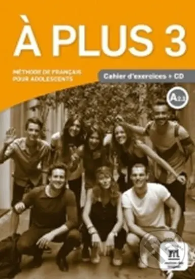 A plus! 3 (A2.2) (Cahier d´exercices + CD) - Sophie Lhomme, Michle Bosquet