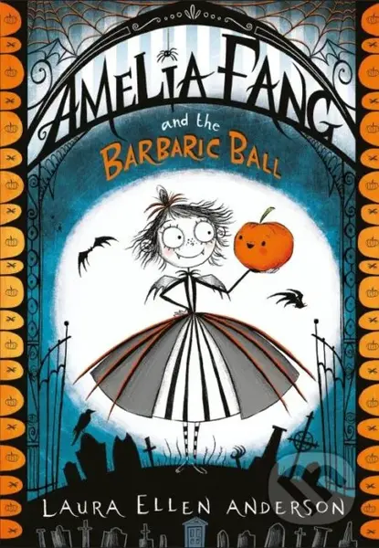 Amelia Fang and the Barbaric Ball - Laura Ellen Anderson - kniha z kategorie Sci-fi, fantasy a komiksy