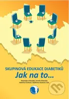 Skupinová edukace diabetiků (Jak na to) - Alexandra Jirkovská - kniha z kategorie Medicína