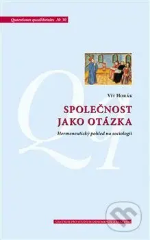 Společnost jako otázka (Hermeneutický pohled na sociologii) - kniha z kategorie Sociologie