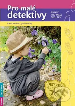 Pro malé detektivy (Úkoly pro malé školáky) - Jiří Nevěčný, Alena Nevěčná - kniha z kategorie Naučné knihy
