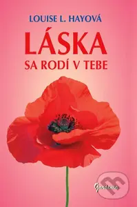 Láska sa rodí v tebe - Louise L. Hay - kniha z kategorie Psychologie