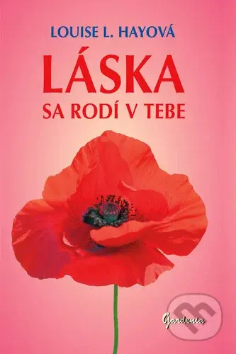 Láska sa rodí v tebe - Louise L. Hay - kniha z kategorie Psychologie