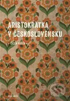 Aristokratka v Československu - Evžen Boček - kniha z kategorie Společenská beletrie