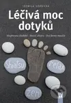 Léčivá moc dotyků (Akupresura chodidel * Masáž shiatsu * Jiné formy masáže) - kniha z kategorie Masáže