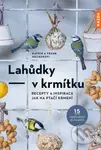 Lahůdky - v krmítku (Recepty a inspirace jak na ptačí krmení) - kniha z kategorie Biologie
