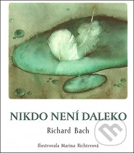 Nikdo není daleko - Richard Bach, Marina Richter (Ilustrátor) - kniha z kategorie Společenská beletrie