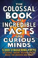 The Colossal Book of Incredible Facts for Curious Minds - kniha z kategorie Naučné knihy