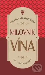 Vše, co by měl vědět každý milovník vína - Melissa Monosoff - kniha z kategorie Podle potraviny
