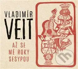 Vladimír Veit: Až se mé roky sesypou - Vladimír Veit