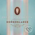Karolína Kamberská: Hořkosladce - Karolína Kamberská