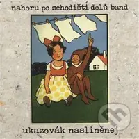 Ukazovák nasliněnej - Nahoru po schodišti dolů band