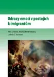 Odrazy emocí v postojích k imigrantům - Petra Sobková, Milena Öbrink Hobzová, Ludmila S. Trochtová - kniha z kategorie Psychologie