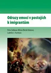 Odrazy emocí v postojích k imigrantům - Petra Sobková, Milena Öbrink Hobzová, Ludmila S. Trochtová - kniha z kategorie Psychologie